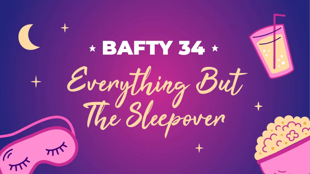 Bafty Sleepover